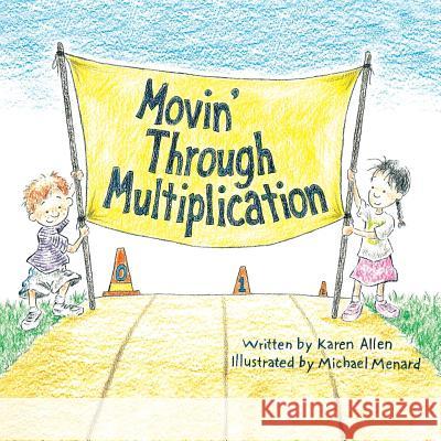 Movin' Through Multiplication Karen Allen 9781483686639 Xlibris Corporation
