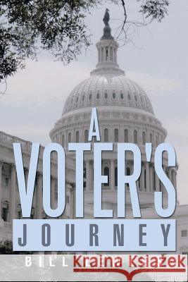 A Voter's Journey Bill Lewers 9781483686776 Xlibris Corporation