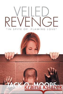 Veiled Revenge Jack O. Moore 9781483687155