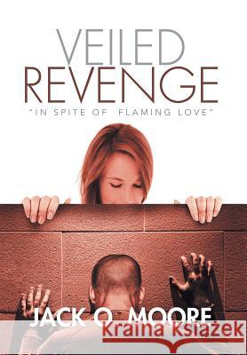 Veiled Revenge Jack O. Moore 9781483687162