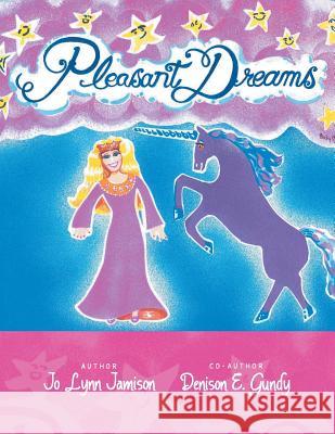 Pleasant Dreams Jo Lynn Jamison Denison E. Gundy 9781483687186 Xlibris Corporation