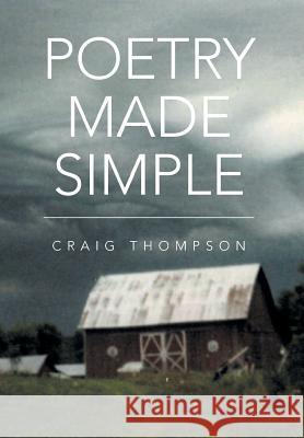 Poetry Made Simple Craig Thompson 9781483688015 Xlibris Corporation