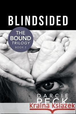 Blindsided: The Bound Trilogy Book 2 Peck, Darcie 9781483688220 Xlibris Corporation