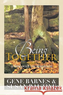 Being Together: A Dialogue on Marriage Barnes, Gene 9781483690070