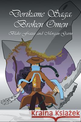 Dorikame Saga: Broken Omen: Broken Omen Frazee, Blake 9781483690193