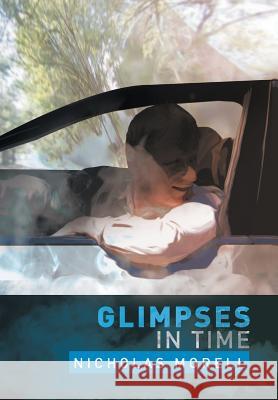 Glimpses in Time Nicholas Morell 9781483690216