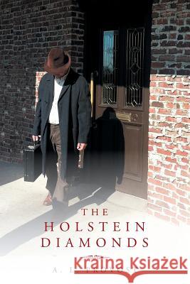 The Holstein Diamonds A. L. Provost 9781483690513 Xlibris Corporation