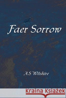 Faer Sorrow A. S. Wilshire 9781483692425