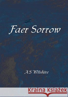 Faer Sorrow A. S. Wilshire 9781483692432