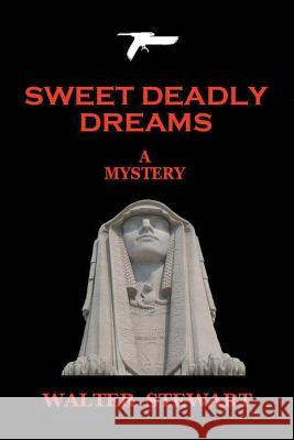 Sweet Deadly Dreams Walter Stewart 9781483692661 Xlibris Corporation