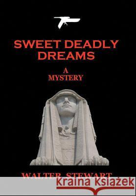 Sweet Deadly Dreams Walter Stewart 9781483692678 Xlibris Corporation