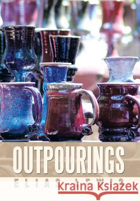 Outpourings Elias Lewis 9781483693231