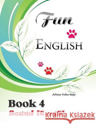 Fun English Book 4: Sound It Out! Adriana Fishta-Bejko 9781483694597