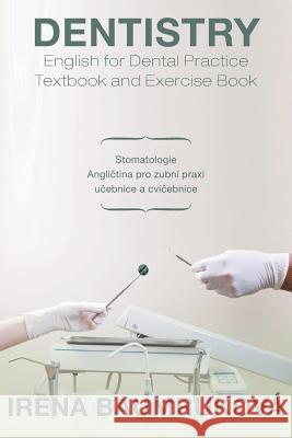 Dentistry English for Dental Practice Textbook and Exercise Book: Stomatologie Anglietina Pro Zubni Praxi Ueebnice a Cvieebnice Baumrukova, Irena 9781483695129 Xlibris Corporation