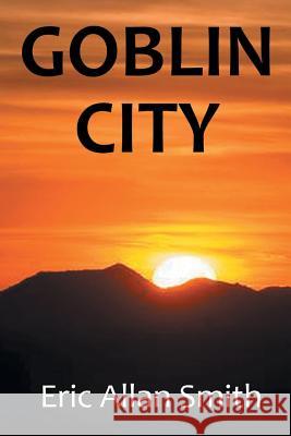 Goblin City Eric Allan Smith 9781483695235