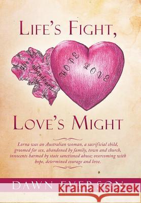 Life's Fight, Love's Might Dawn Everson 9781483696133