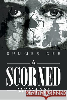 A Scorned Woman Summer Dee 9781483697543