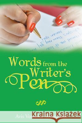 Words from the Writer's Pen Avis Veronica Simmonds 9781483697598