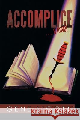 Accomplice: . a Novel Ligotti, Gene 9781483698137