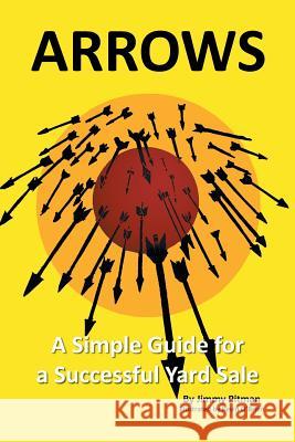Arrows: A Simple Guide for a Successful Yard Sale Pitman, Jimmy 9781483699967
