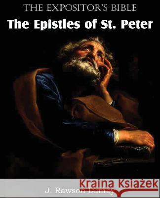 The Expositor's Bible The Epistles of St. Peter J. Rawson Lumby 9781483700762 Bottom of the Hill Publishing