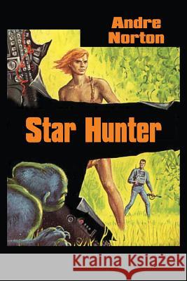 Star Hunter Andre Norton 9781483700915 Spastic Cat Press