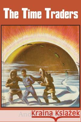 The Time Traders Andre Norton 9781483700946 Spastic Cat Press