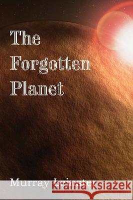 The Forgotten Planet Murray Leinster 9781483701516 Spastic Cat Press
