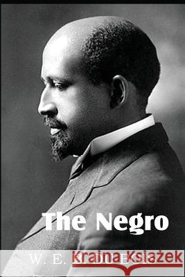 The Negro W. E. B. D 9781483701547 Classics Press