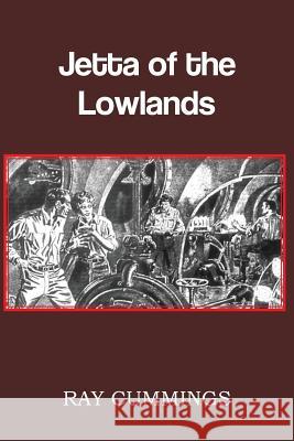 Jetta of the Lowlands Ray Cummings 9781483701776