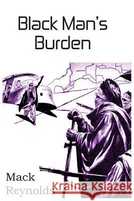 Black Man's Burden Mack Reynolds 9781483702001