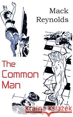 The Common Man Mack Reynolds 9781483702032