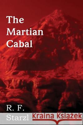 The Martian Cabal R. F. Starzl 9781483702483 Spastic Cat Press