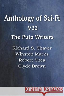 Anthology of Sci-Fi V32, the Pulp Writers Robert Shea Winston Marks Clyde Brown 9781483702629 Spastic Cat Press