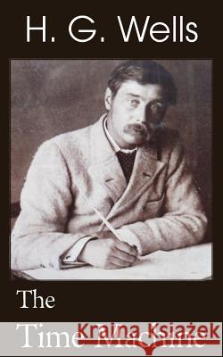 The Time Machine H. G. Wells 9781483702681 Bottom of the Hill Publishing