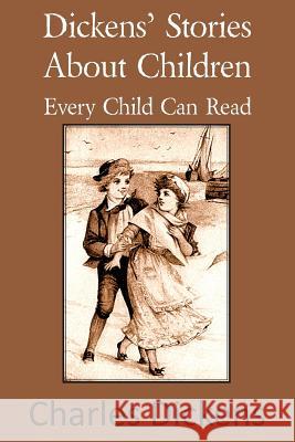 Dickens' Stories about Children Every Child Can Read Charles Dickens 9781483703107 Bottom of the Hill Publishing