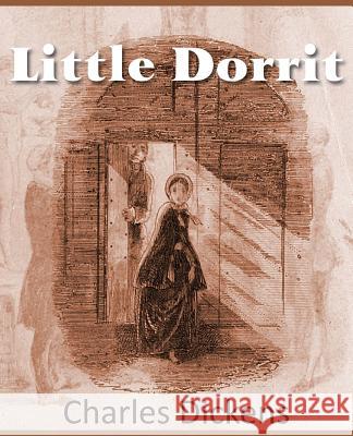 Little Dorrit Charles Dickens 9781483703145 Bottom of the Hill Publishing