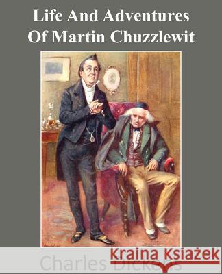 Life and Adventures of Martin Chuzzlewit Charles Dickens 9781483703152 Bottom of the Hill Publishing