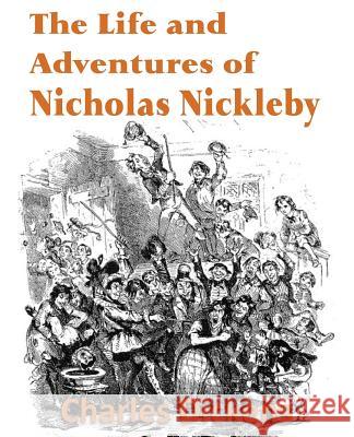 The Life and Adventures of Nicholas Nickleby Charles Dickens 9781483703183 Bottom of the Hill Publishing