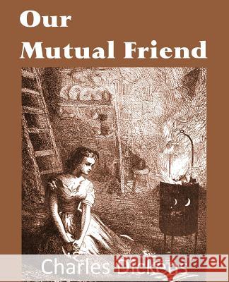 Our Mutual Friend Charles Dickens 9781483703206 Bottom of the Hill Publishing