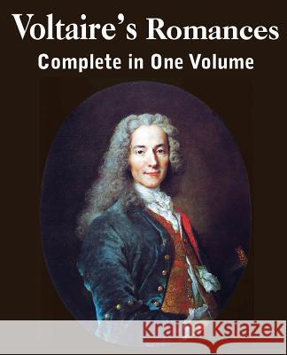 Voltaire's Romances, Complete in One Volume Voltaire 9781483703459
