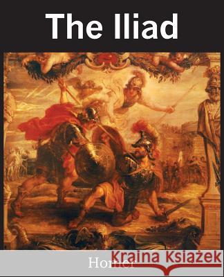 The Iliad Homer 9781483703558