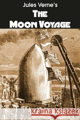 The Moon Voyage Jules Verne 9781483703794