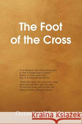 The Foot of the Cross Octavius Winslow 9781483704173