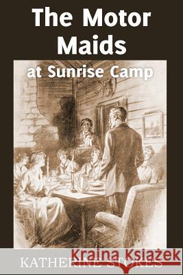 The Motor Maids at Sunrise Camp Katherine Stokes 9781483704654 Bottom of the Hill Publishing