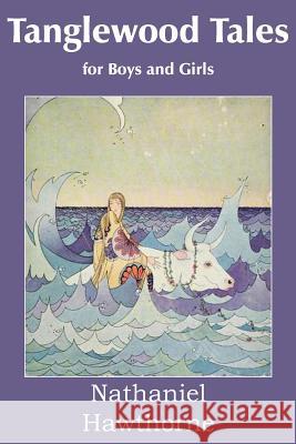 Tanglewood Tales Nathaniel Hawthorne 9781483705545