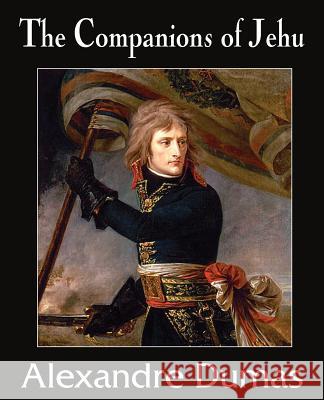 The Companions of Jehu Alexandre Dumas 9781483705835 Bottom of the Hill Publishing