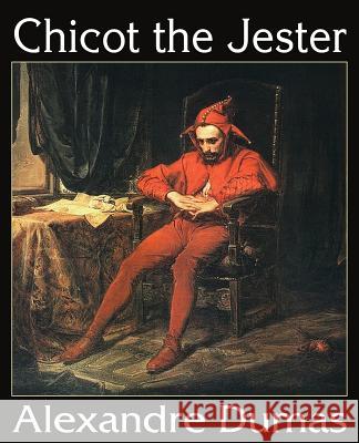 Chicot the Jester Alexandre Dumas 9781483705842 Bottom of the Hill Publishing