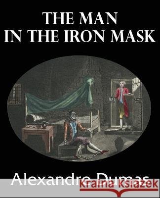 The Man in the Iron Mask Alexandre Dumas 9781483705859 Bottom of the Hill Publishing