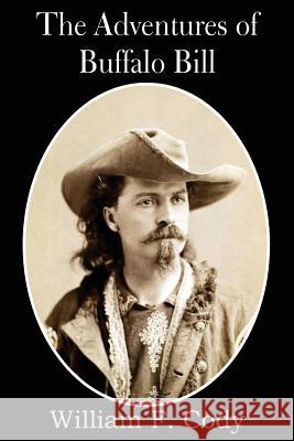 The Adventures of Buffalo Bill William F. Cody 9781483706016